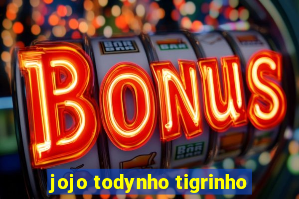 jojo todynho tigrinho